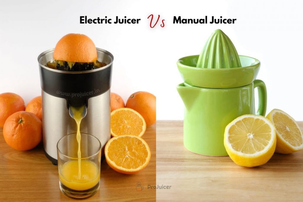 Electric Juicer Vs. Manual Juicer