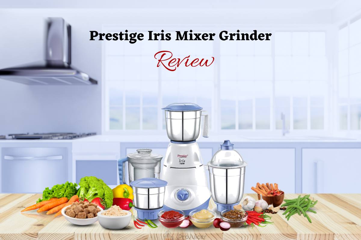 Review Of Prestige Iris 750 Watt Mixer Grinder With Juicer